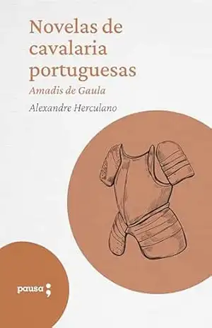 Novelas de cavalaria portuguesas – Amadis de Gaula – Alexandre Herculano