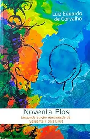 Noventa Elos: Segunda edição renomeada de Sessenta e Seis Elos – Luiz Eduardo de Carvalho