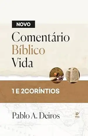 Novo Comentário Bíblico Vida: 1 e 2 Coríntios – Pablo A. Deiros