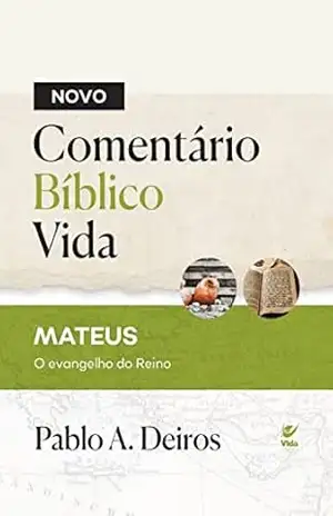 Novo comentário bíblico vida: MATEUS: O evangelho do Reino – Pablo A. Deiros
