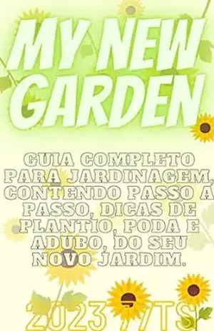 NOVO JARDIM – My new garden: Crie seu jardim do zero, sejá de qual tamanho ele for E entenda tudo sobre adúdo, poda, e jardinagem em geral. – Luan de Toledo