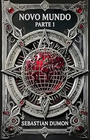 Novo Mundo: Parte 1 (Trilogia Sete Imortais Livro 3) – Sebastian Dumon