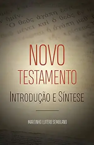 Novo Testamento: Introdução e síntese – Martinho Lutero Semblano