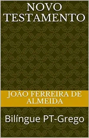 Novo Testamento: Bilíngue PT–Grego – João Ferreira de Almeida