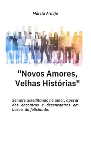 Novos Amores. Velhas Histórias. – Marcia Araujo