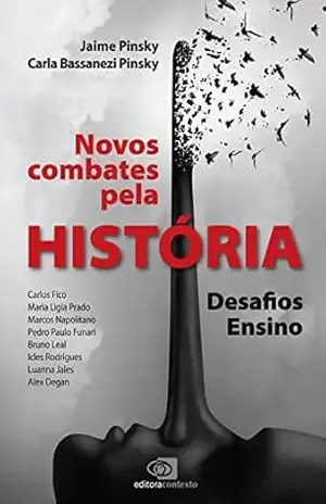 Novos combates pela história: Desafios – Ensino – Jaime Pinsky