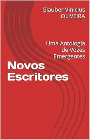 Novos Escritores: Uma Antologia de Vozes Emergentes – Glauber Vinicius OLIVEIRA