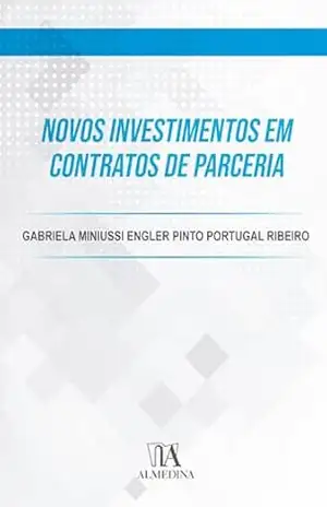 Novos Investimentos em Contratos de Parceria (FGV) - Gabriela Miniussi Engler Pinto Portugal Ribeiro