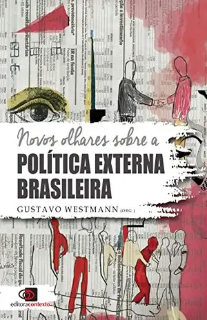Novos olhares sobre a política externa brasileira - Gustavo Westmann