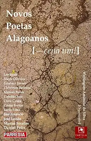 Novos poetas alagoanos: — cena um! (Poetas alagoanos contemporâneos Livro 1) – Wellington Amancio  da Silva