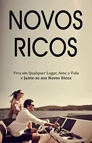 NOVOS RICOS: Crie um estilo de vida que lhe permite viver e trabalhar de qualquer lugar do mundo com uma conexão a internet - Peter Balkhi
