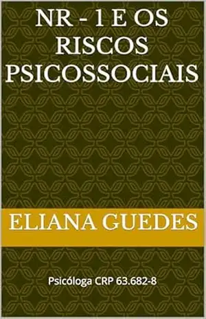 NR – 1 e os Riscos Psicossociais - Eliana Guedes