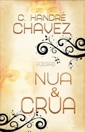 Nua & Crua: Poesias – C. Handré Chavez