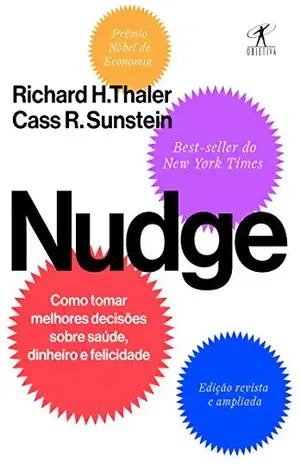 Nudge: Como tomar melhores decisões sobre saúde, dinheiro e felicidade - Richard H. Thaler
