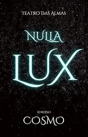 Nulla Lux: Teatro Das Almas – Adriano Cosmo
