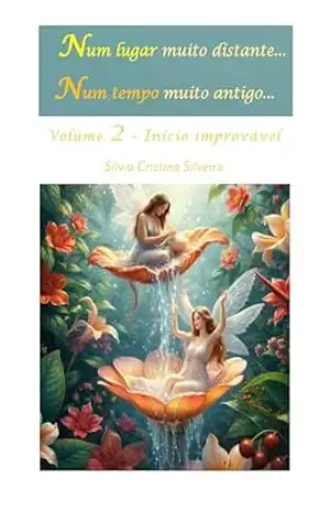 Num lugar muito distante… Num tempo muito antigo…: Volume 2 – Início improvável – Silvia Cristina Silveira