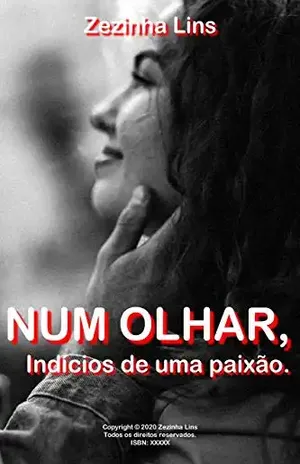 NUM OLHAR, INDÍCIOS DE UMA PAIXÃO. – Zezinha Lins