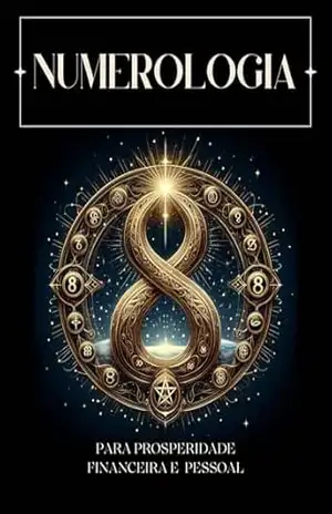 Numerologia: Para Prosperidade Financeira e Pessoal – Wiulson R.b Filho Filho