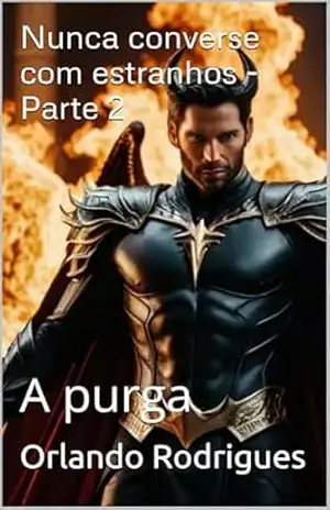 Nunca converse com estranhos – Parte 2: A purga (Sussuros e suspiros Livro 9) – Orlando Rodrigues