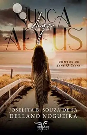 NUNCA DIGA ADEUS: JANE & CLARA (Os Vitourinos) - Joselita Souza de Sá