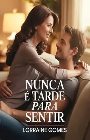 NUNCA É TARDE PARA SENTIR – LORRAINE GOMES