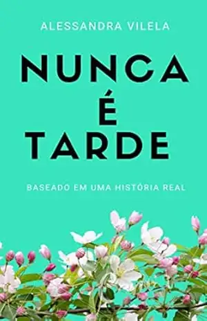 Nunca é tarde - Alessandra Vilela