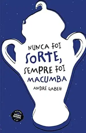 Nunca foi sorte, sempre foi macumba – André Gabeh