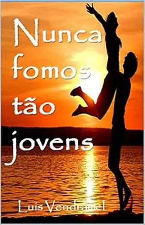 Nunca fomos tão jovens – Luis Vendramel