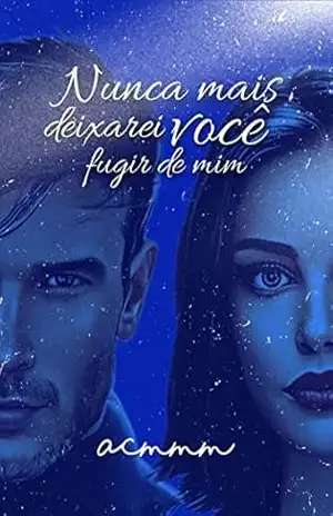 Nunca mais deixarei você fugir de mim - Ana Carolina Melo