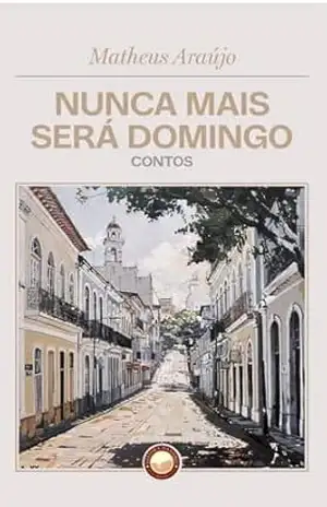 Nunca Mais Será Domingo – Matheus Araújo