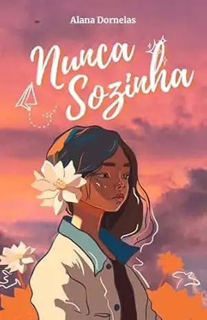 Nunca Sozinha: Romance Psicológico sobre Identidade e Libertação – Alana Dornelas