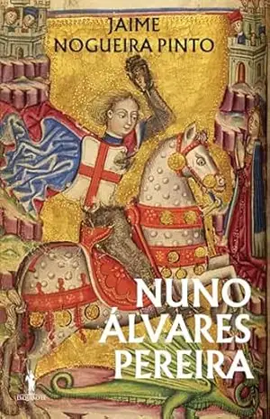 Nuno Álvares Pereira – Jaime Nogueira Pinto