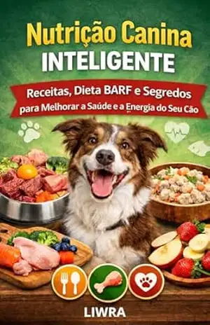 Nutrição Canina Inteligente: Receitas, Dieta BARF e Segredos para Melhorar a Saúde e a Energia do Seu Cão – Liwra Inspira