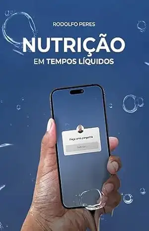 NUTRIÇÃO em tempos líquidos – RODOLFO PERES