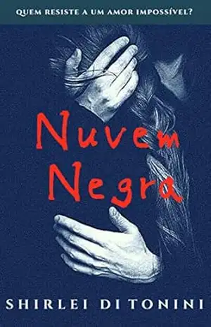 Nuvem Negra – Black Cloud: Será que eles conseguirão viver um amor infernalmente impossível? – Will they be able to live an infernally impossible love? – Shirlei Di Tonini