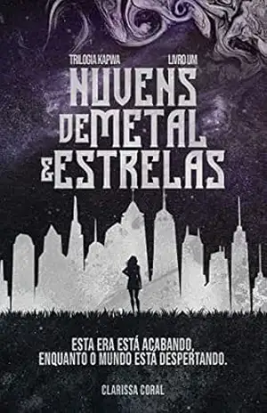 Nuvens de Metal e Estrelas (Livro 1 – Trilogia Kapwa) – Clarissa Coral