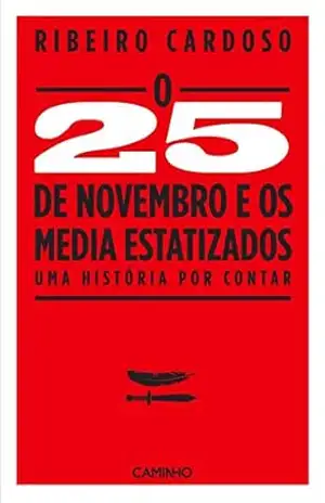 O 25 de Novembro de 1975 e os Media Estatizados – Ribeiro Cardoso