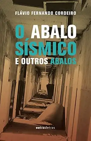 O abalo sísmico e outros abalos – Flávio Fernando Cordeiro