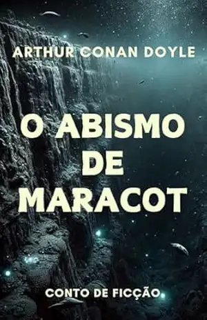 O Abismo de Maracot – Arthur Conan Doyle