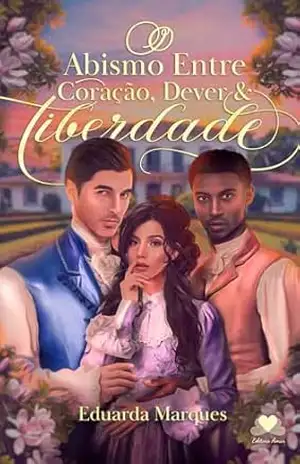 O abismo entre coração, dever e liberdade – Eduarda  Carvalho