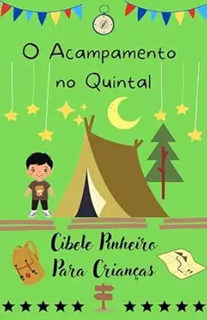 O Acampamento no Quintal: Cibele Pinheiro para crianças – Cibele  Pinheiro