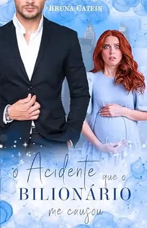 O Acidente que o Bilionário me Causou – Bruna Catein