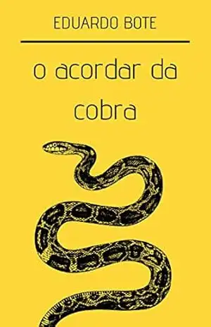 O acordar da cobra – Eduardo Bote