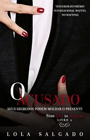 O Acusado (Leis da Atração Livro 2) – Lola Salgado