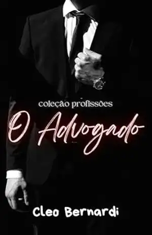 O Advogado: conto erótico (age gap, amigo do pai, chefe X estagiária, atração proibida, romance no escritório, leitura rápida) (LIVRO ÚNICO) - Cleo Bernardi