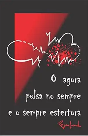 O Agora Pulsa no Sempre e o Sempre Estertora – Rogerlando Cavalcante