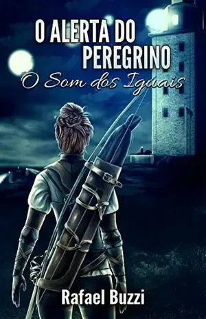 O Alerta do Peregrino (O Som dos Iguais Livro 2) – Rafael Buzzi de Andrade