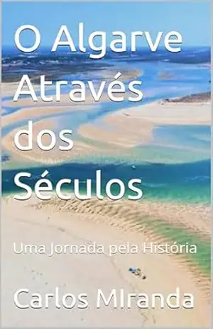 O Algarve Através dos Séculos: Uma Jornada pela História – Carlos MIranda