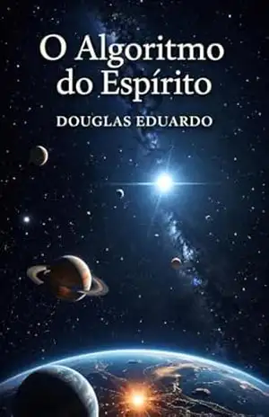 O algoritmo do espírito (Código Vivo Livro 3) – Douglas Eduardo