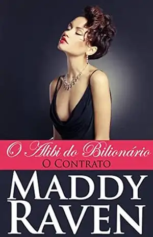 O Álibi do Bilionário: O Contrato - Maddy Raven